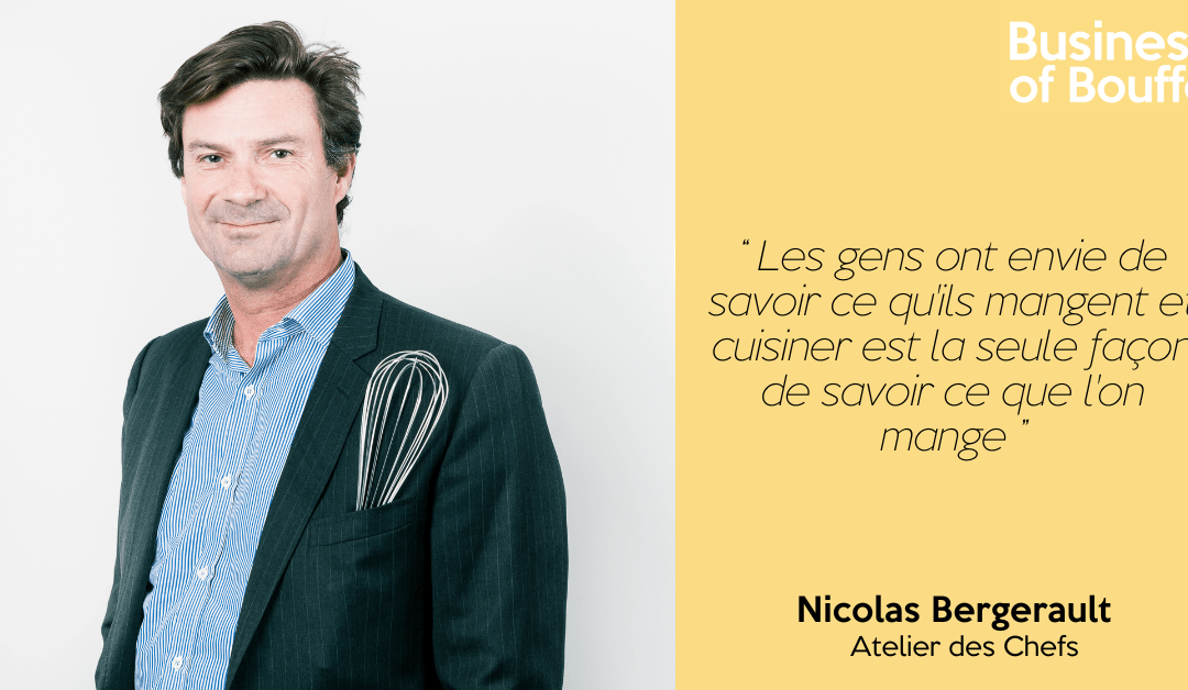 Business of Bouffe #1 | Nicolas Bergerault – Atelier des Chefs