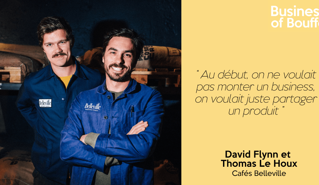 Business of Bouffe #6 | David Flynn & Thomas Lehoux – Cafés Belleville