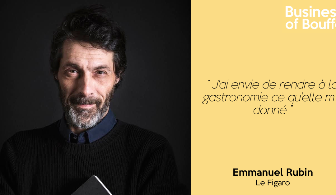 Business of Bouffe #7 | Emmanuel Rubin – Le Figaro