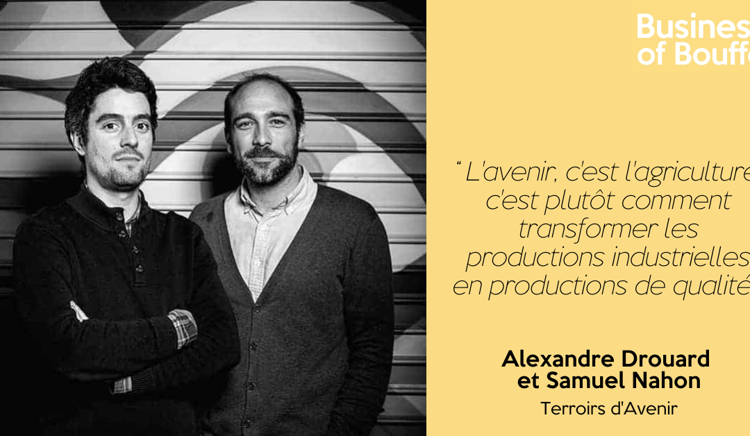 Business of Bouffe #8 | Alexandre Drouard & Samuel Nahon – Terroirs d’Avenir