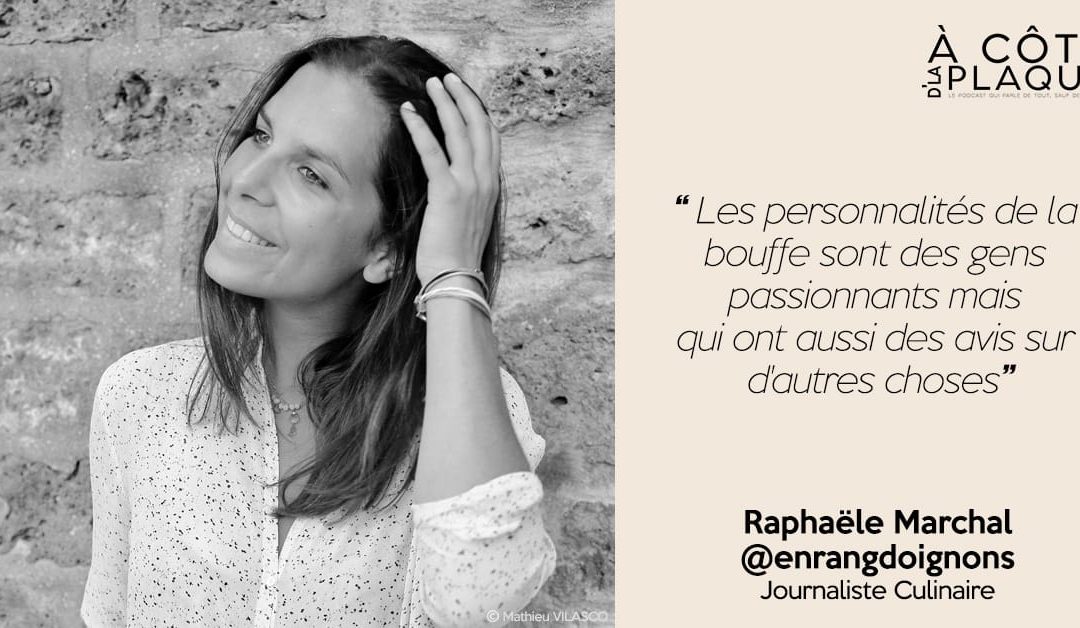 À Côté D’La Plaque #0 | Raphaële Marchal – Présentation de son nouveau podcast diffusé sur Business of Bouffe