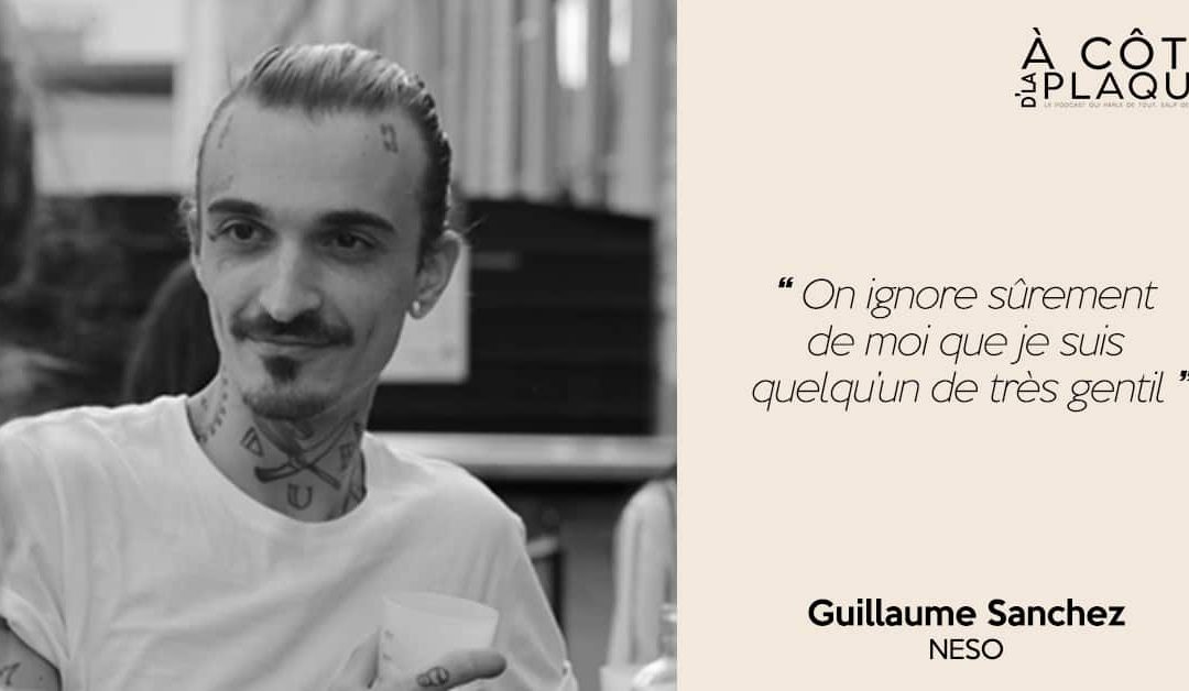 A Côté D’La Plaque #1 | Guillaume Sanchez – Neso