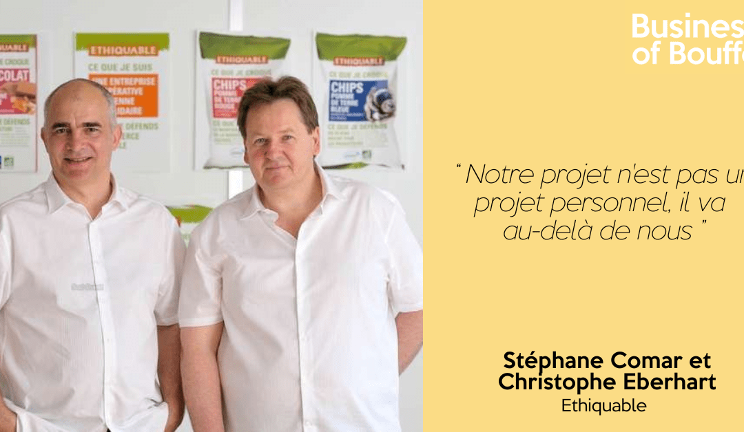 Business of Bouffe #23 | Stéphane Comar et Christophe Eberhart – Ethiquable