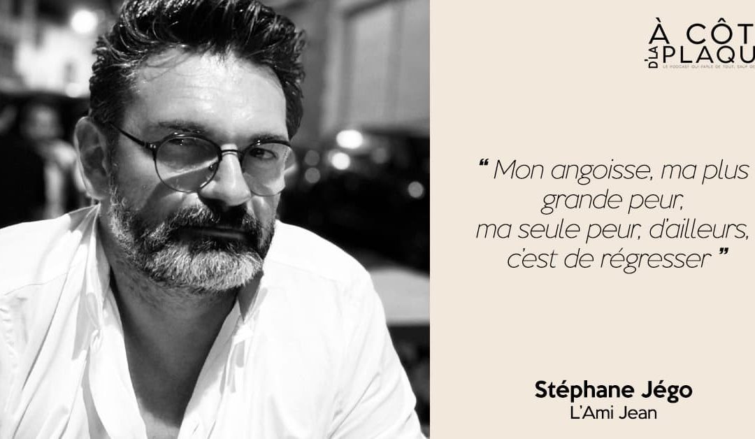 À Côté D’La Plaque #5 | Stéphane Jégo – L’Ami Jean