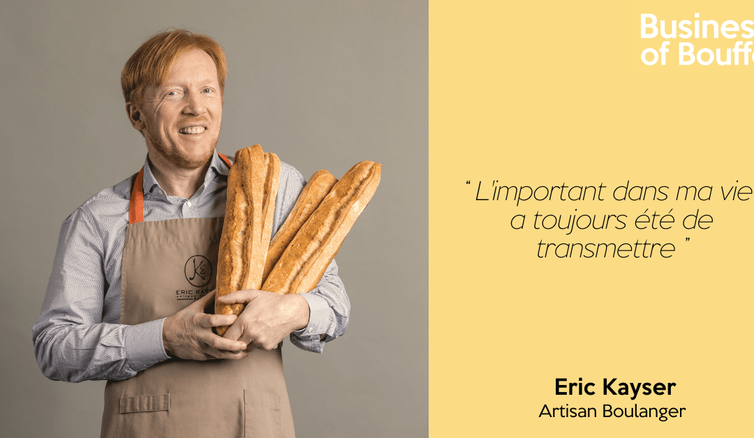 Business of Bouffe #30 | Eric Kayser – Artisan Boulanger