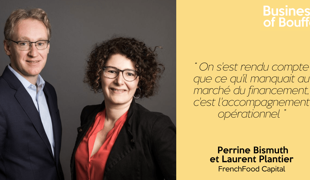 Business of Bouffe #29 | Perrine Bismuth et Laurent Plantier – FrenchFood Capital
