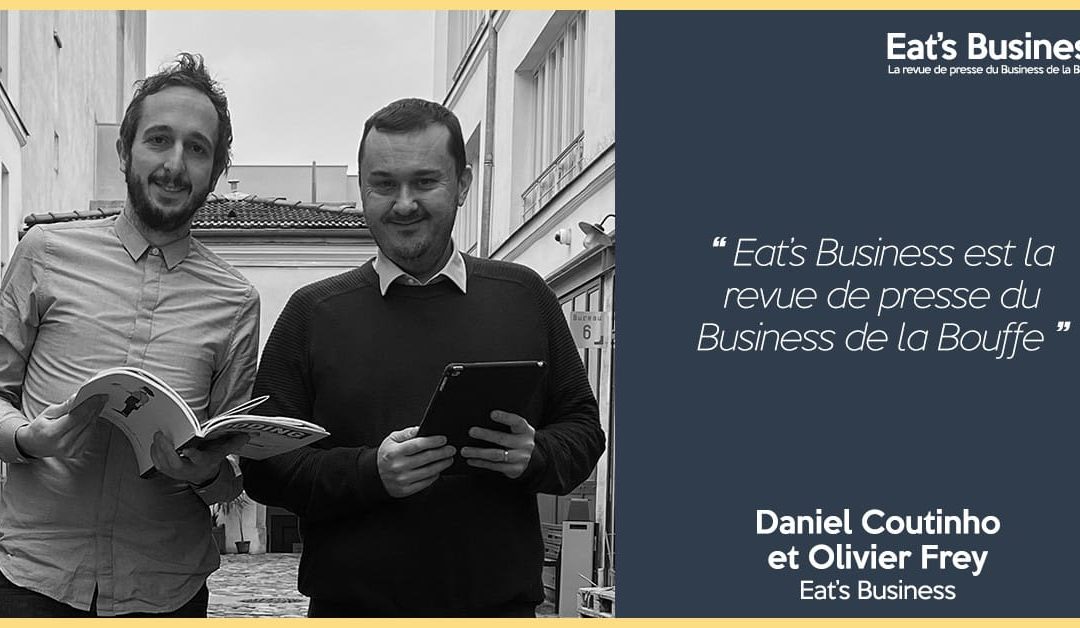 Eat’s Business #0 | La revue de presse du Business de la Bouffe avec Olivier Frey et Daniel Coutinho