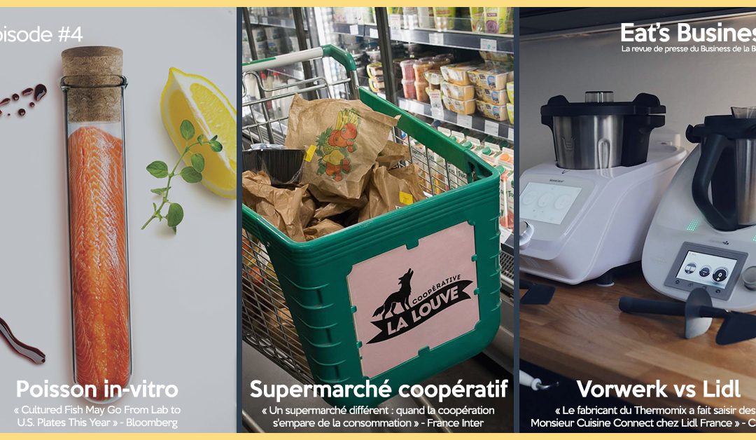 Eat’s Business #4 | Poisson in-vitro, le modèle des supermarchés coopératifs et Vorwerk vs Lidl