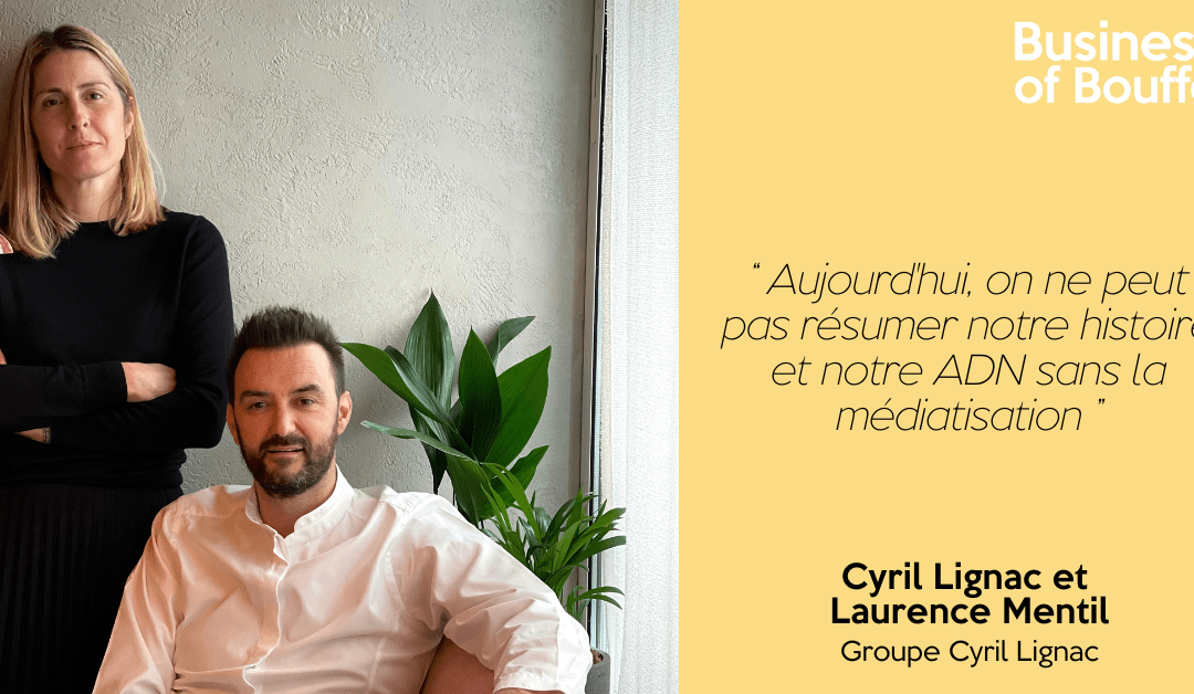 Business of Bouffe #36 | Cyril Lignac et Laurence Mentil – Groupe Cyril Lignac