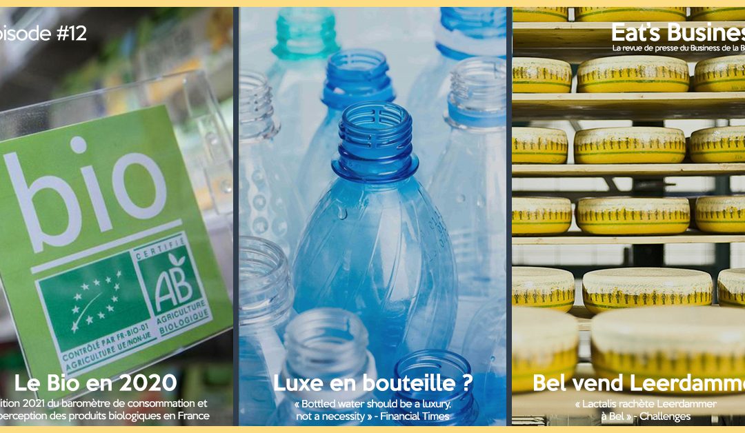 Eat’s Business #12 | L’évolution du Bio en 2020, Lactalis rachète Leerdammer à Bel et la consommation d’eau en bouteille