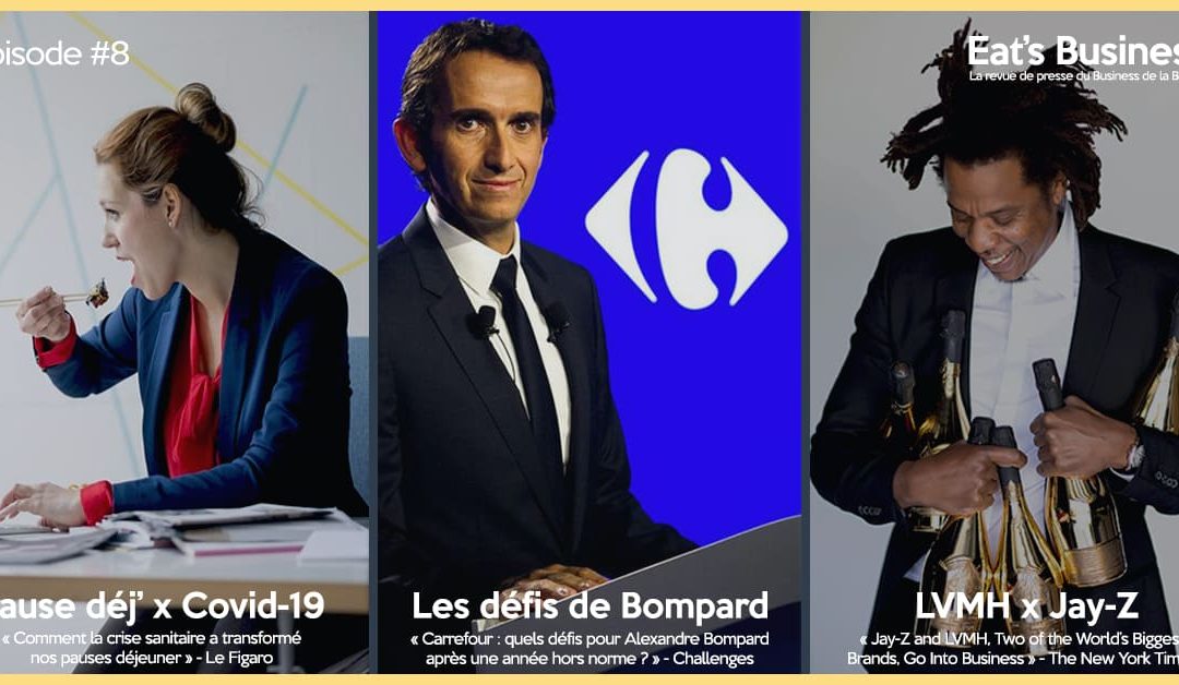 Eat’s Business #8 | Pause déjeuner face à la Covid-19, les défis d’Alexandre Bompard pour Carrefour et LVMH x le Champagne de Jay-Z