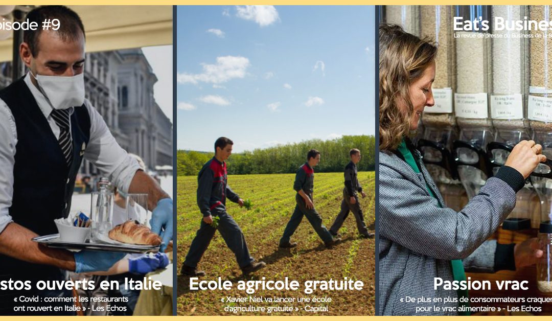 Eat’s Business #9 | Ecole d’Agriculture par Xavier Niel, restaurants ouverts en Italie et l’engouement pour le vrac alimentaire | avec la participation de Célia Rennesson, Directrice générale de Réseau Vrac