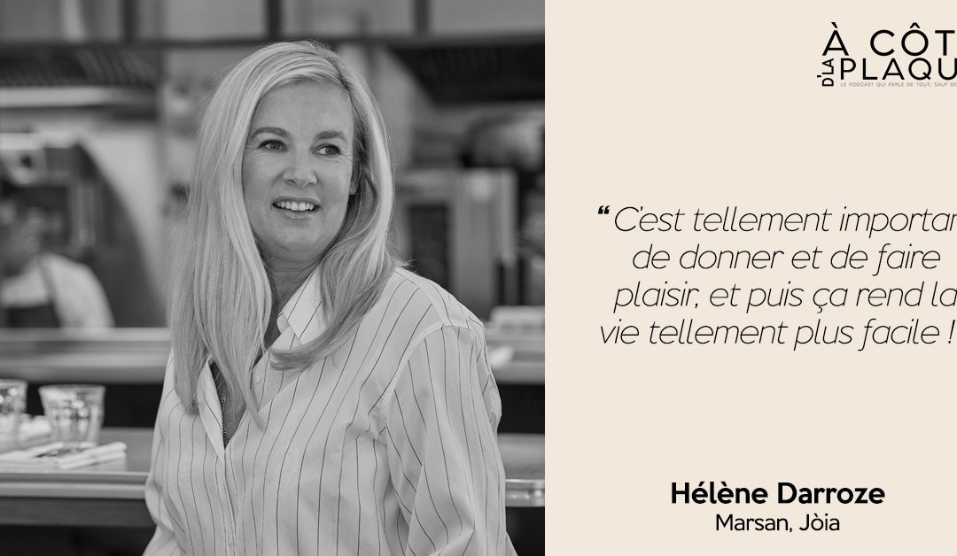 À Côté D’La Plaque #20 | Hélène Darroze | Cheffe à l’attitude irrésistible : positive, gourmande, douce et généreuse
