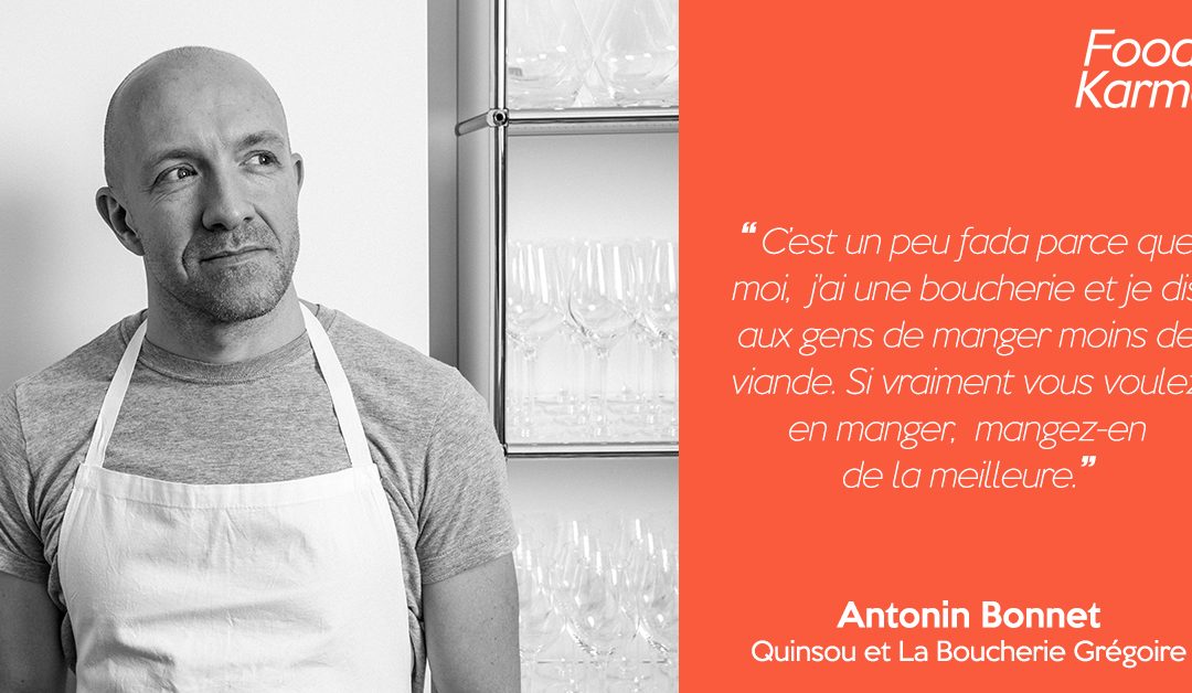 Food Karma #5  | Antonin Bonnet – Chef de Quinsou et propriétaire de La Boucherie Grégoire | Manger seulement de la viande de qualité