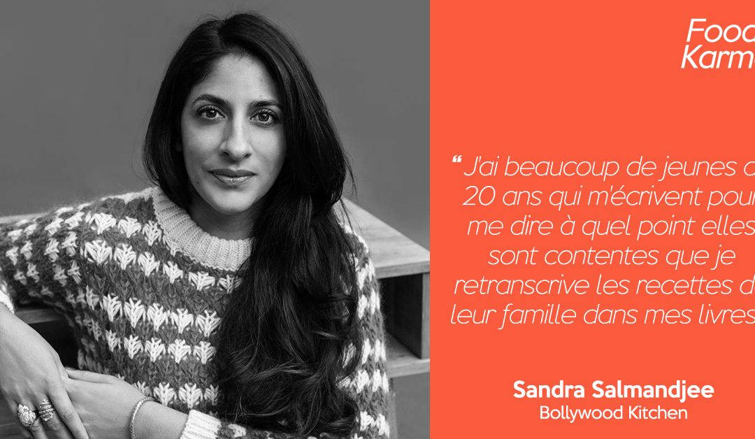 Food Karma #4  | Sandra Salmandjee alias Sanjee – Fondatrice de Bollywood Kitchen | Le bonheur de cuisiner indien