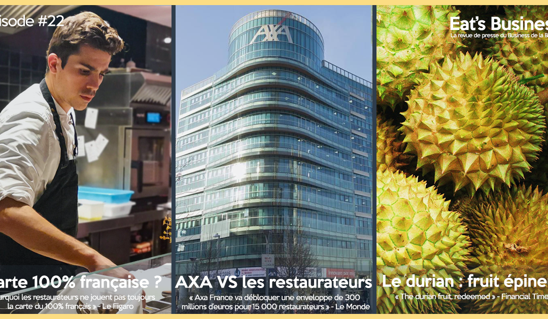 Eat’s Business #22 | 100% français au restaurant, AXA vs les restaurateurs et le durian, un fruit épineux | avec la participation de Victor Mercier du restaurant FIEF