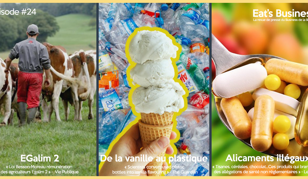 Eat’s Business #24 | EGalim 2, de la vanille au plastique et des aliments illégaux.