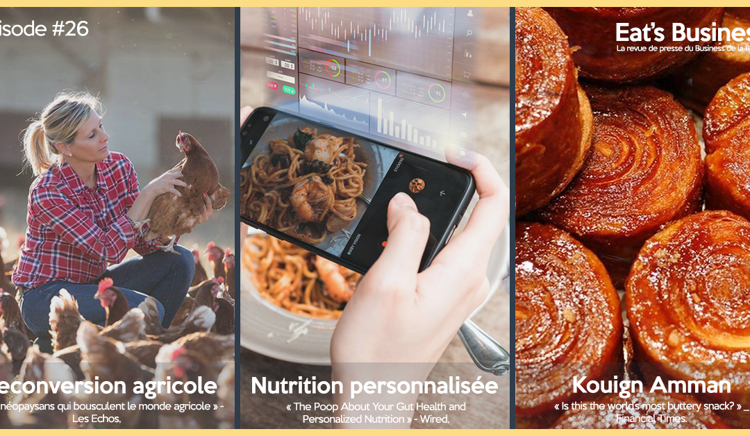 Eat’s Business #26 | Néopaysans, nutrition personnalisée et Kouign Amman