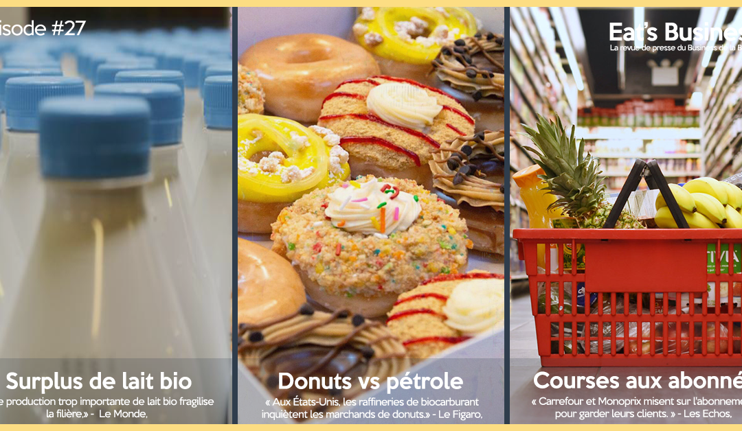 Eat’s Business #27 | Surplus de lait bio, abonnements pour les supermarchés et les donuts contre l’industrie du pétrole