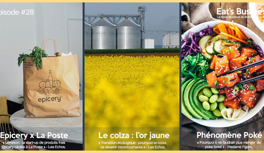Eat’s Business #28 | Spécial e-commerce alimentaire avec Epicery, PicNic et les marges pour la grande distribution, le Colza nouvel incontournable et le phénomène Poké Bowl – Avec la participation d’Edouard Morhange, fondateur d’Epicery