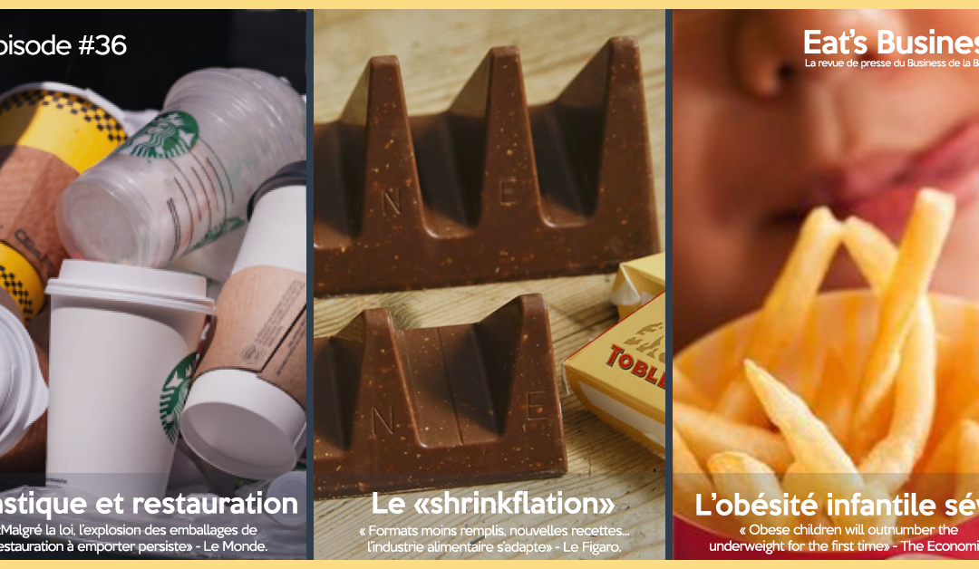 Eat’s Business épisode #36 | Le phénomène “shrinkflation”, l’explosion des emballages plastiques et l’obésité infantile bat tous les records depuis le confinement