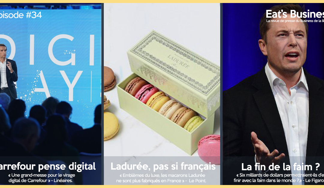Eat’s Business #34 | Le virage digital de Carrefour, 6 milliards de dollars pour stopper la faim dans le monde et les macarons Ladurée ne sont plus produits en France