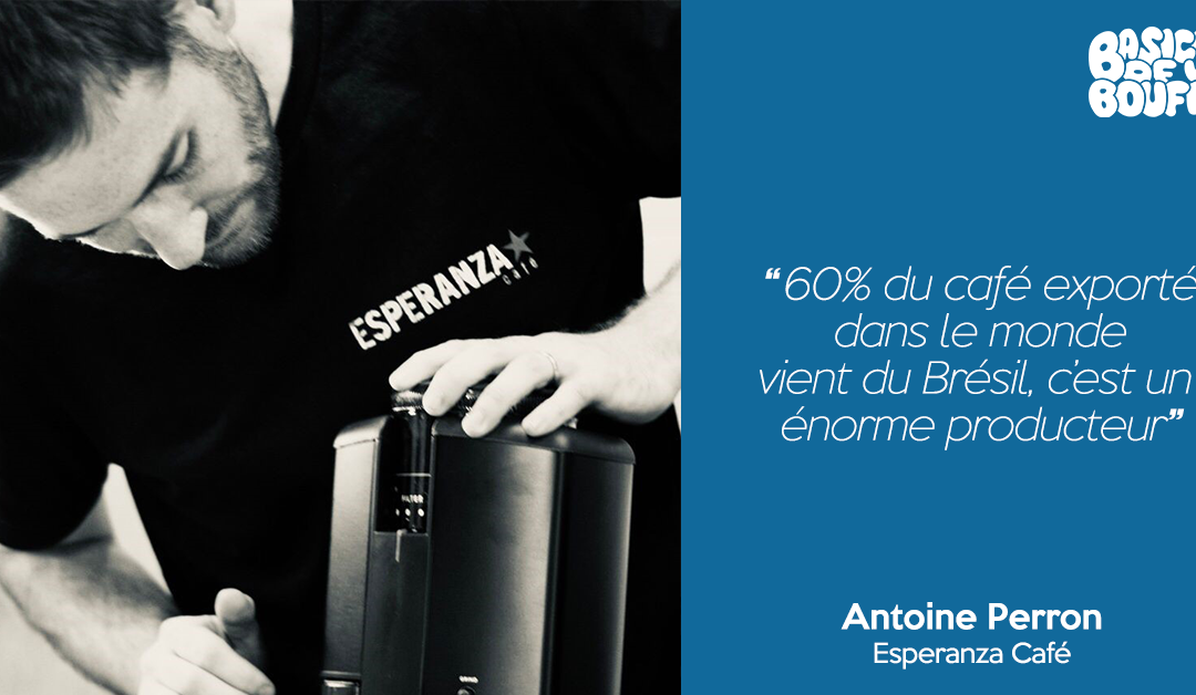 Basics of Bouffe | Saison #3 – Le café | Antoine Perron – Esperanza Café