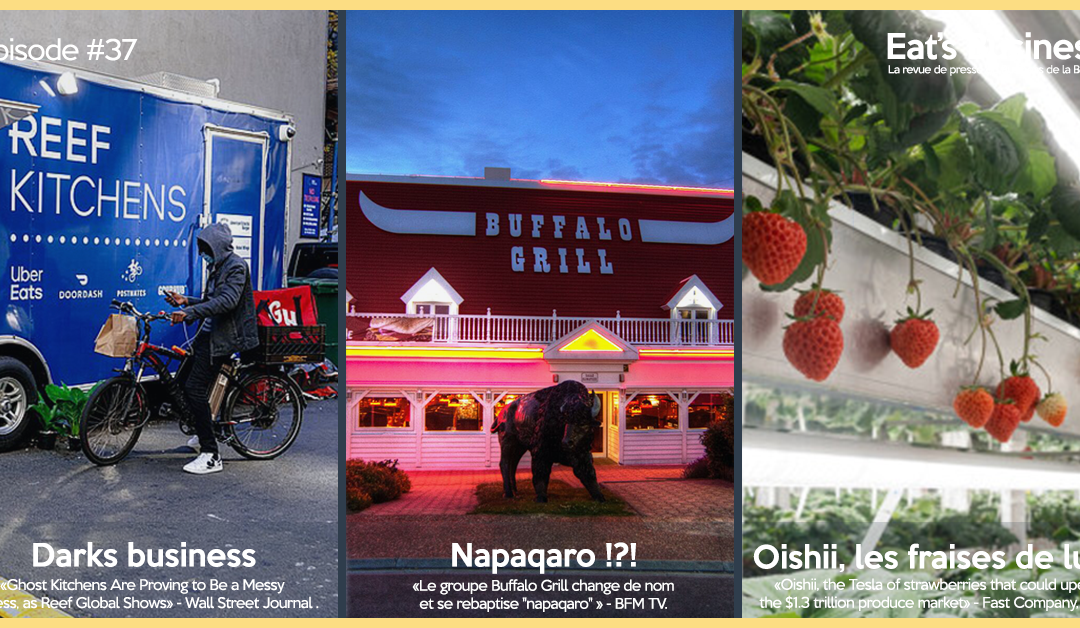 Eat’s Business #37 | Les darks kitchen un business en difficulté, Buffalo Grill devient Napaqaro et Oishii la fraise de luxe