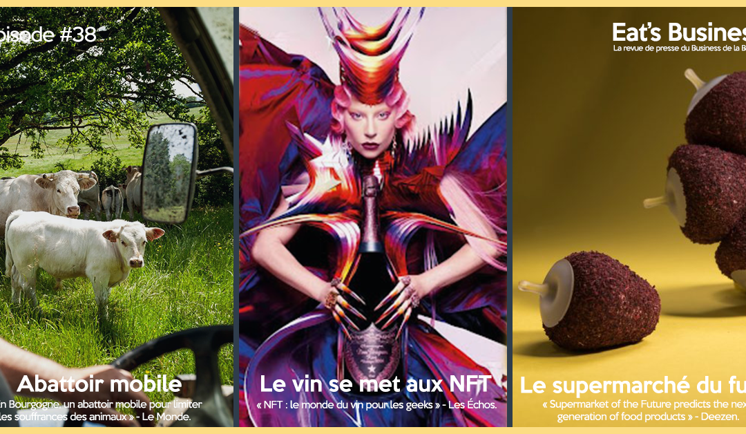 Eat’s Business #38 | Abattoir mobile, le vin se met aux NFT et le supermarché du futur