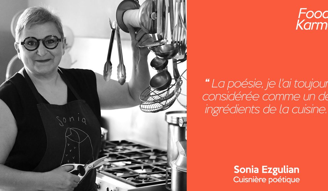 Food Karma #19 | Sonia Ezgulian | Rendre la cuisine poétique