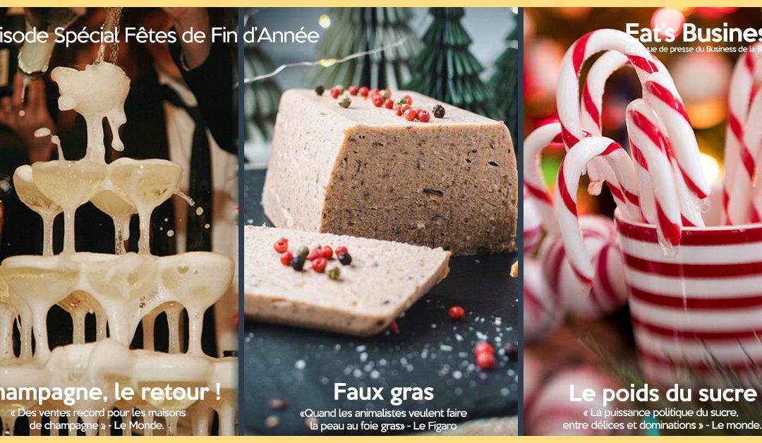 Eat’s Business Spécial Fêtes de Fin d’Année | Le retour du Champagne, Noël sans foie gras et la puissance politique du sucre