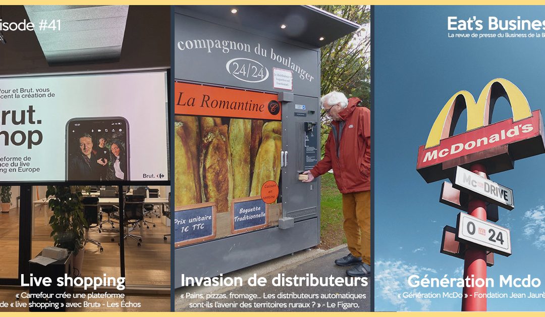 Eat’s Business #41 | Carrefour et Brut se lancent dans le live shopping, Invasion des distributeurs automatiques et génération Mcdo en France