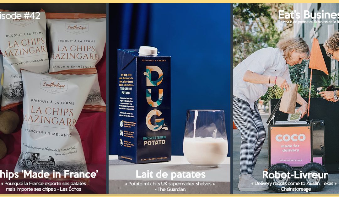 Eat’s Business #42 | Importation de chips, lait de pomme de terre et les robots qui se lancent dans la livraison
