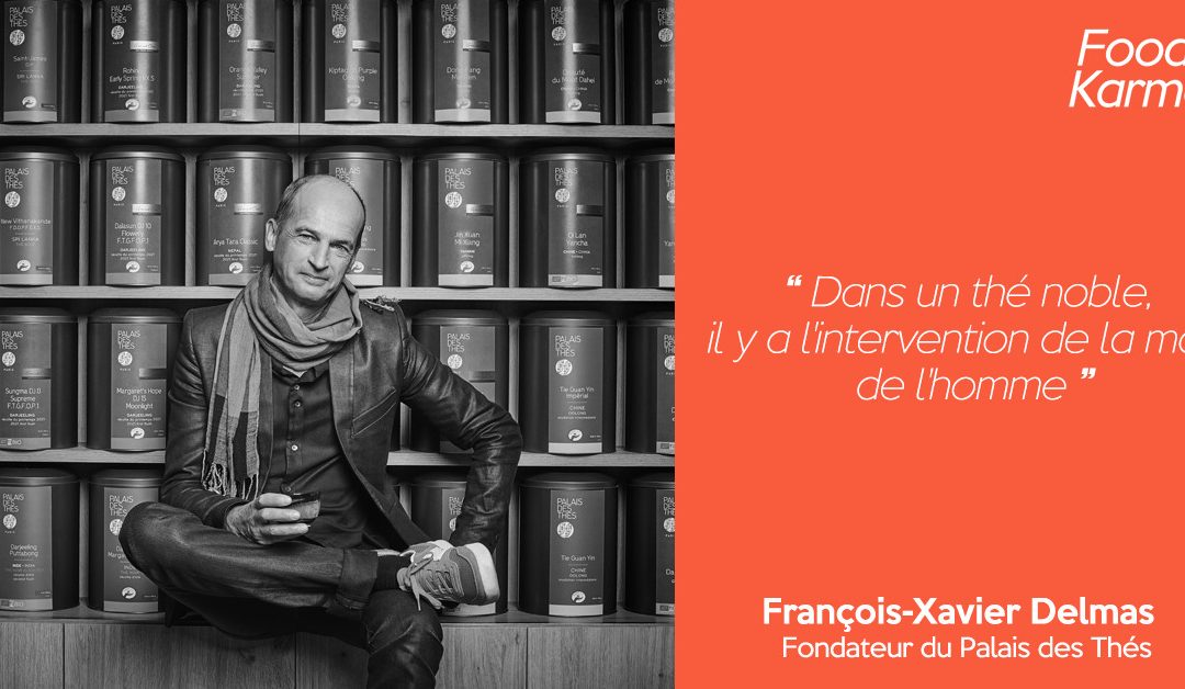 Food Karma #23 | François-Xavier Delmas – Fondateur du Palais des Thés | Le bon thé