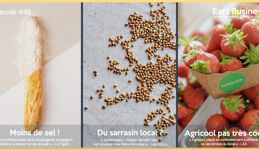 Eat’s Business #49 | Moins de sel dans la baguette, la filière française du sarrasin et Agricool en redressement judiciaire