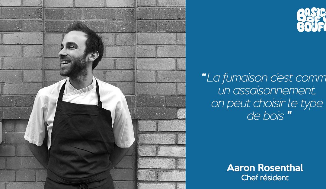 Basics of Bouffe | Saison #9 – Les cuissons | Aaron Rosenthal – Chef résident