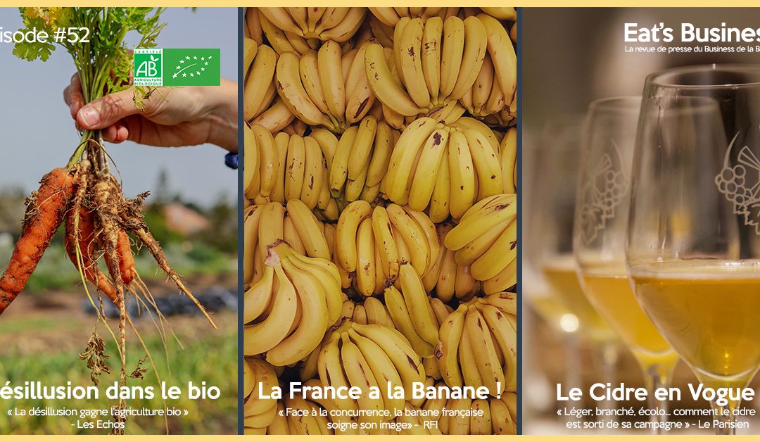 Eat’s Business #52 | La désillusion dans le bio, la France a la banane et le renouveau du cidre