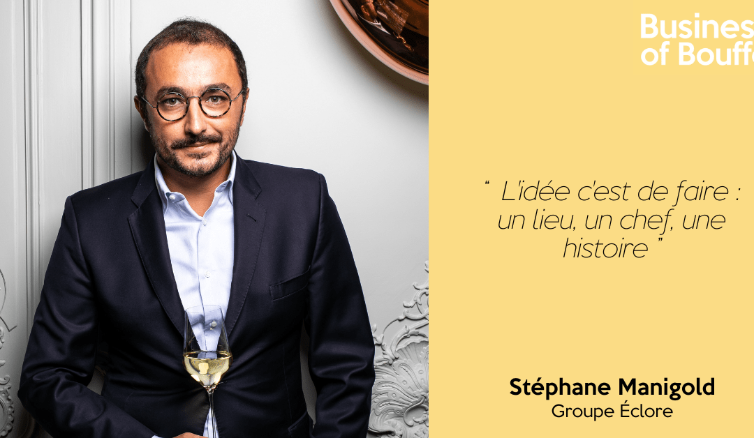 Business of Bouffe #41 | Stéphane Manigold – Groupe Éclore
