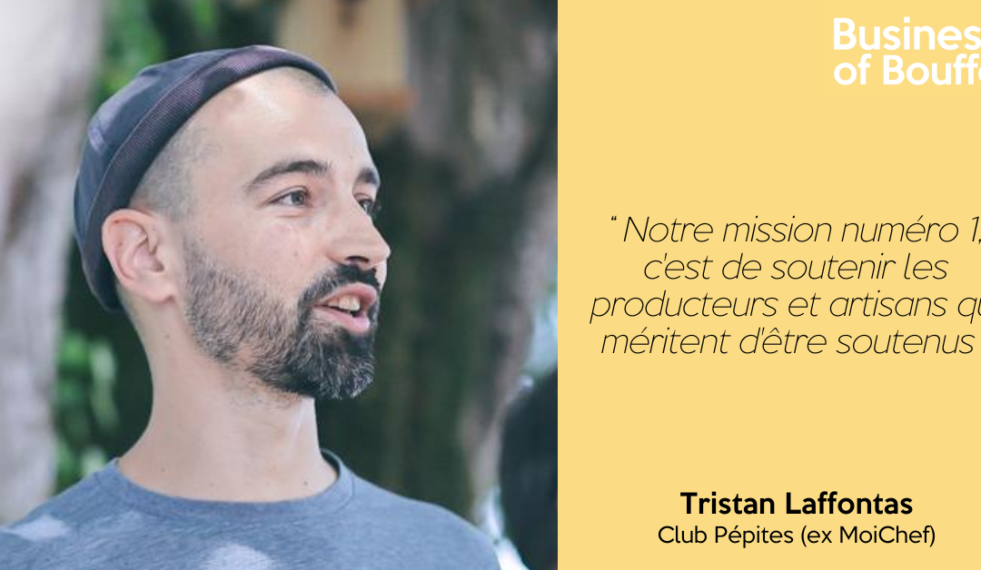 Business of Bouffe #47 | Tristan Laffontas – Club Pépites (ex MoiChef)