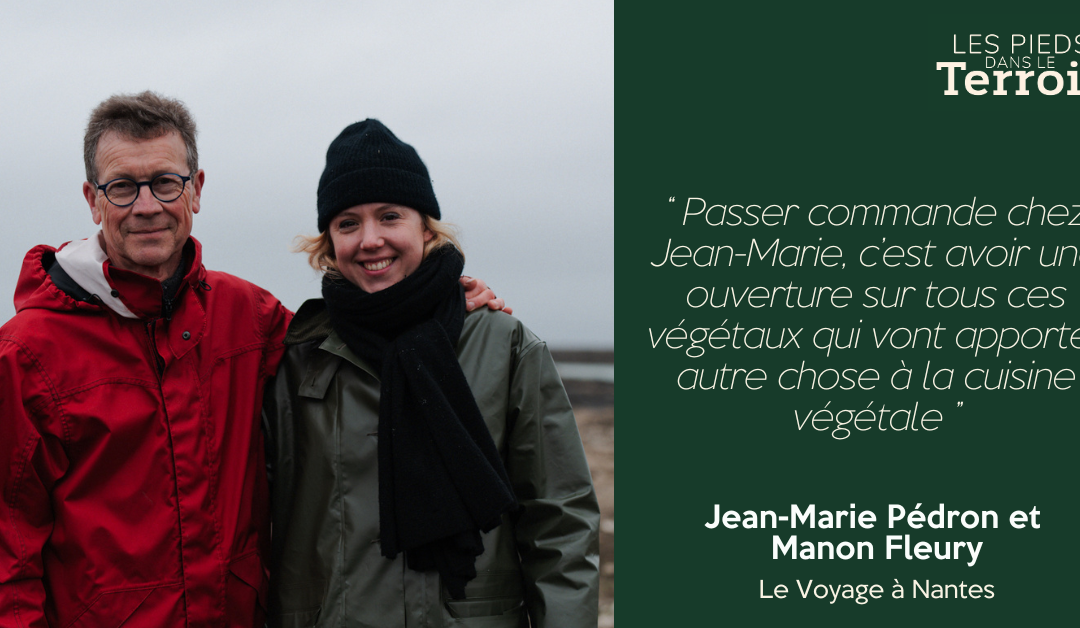 Les Pieds dans le Terroir #2 | Jean-Marie Pédron et Manon Fleury – Le Voyage à Nantes