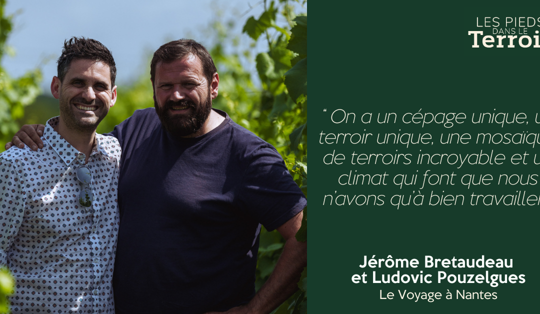 Les Pieds dans le Terroir #4 | Jérôme Bretaudeau et Ludovic Pouzelgues – Le Voyage à Nantes