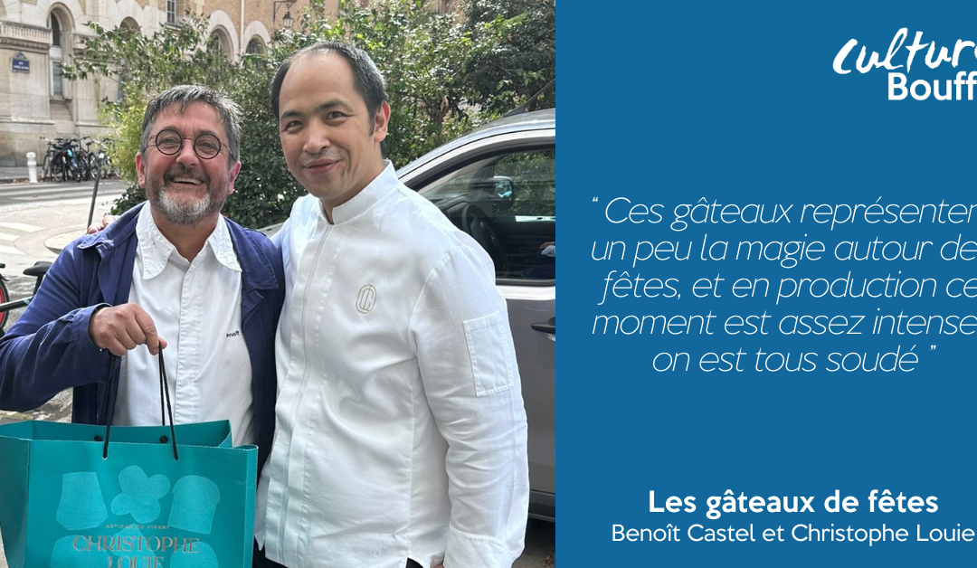 Culture Bouffe #9 | Les gâteaux de fêtes | Benoît Castel et Christophe Louie