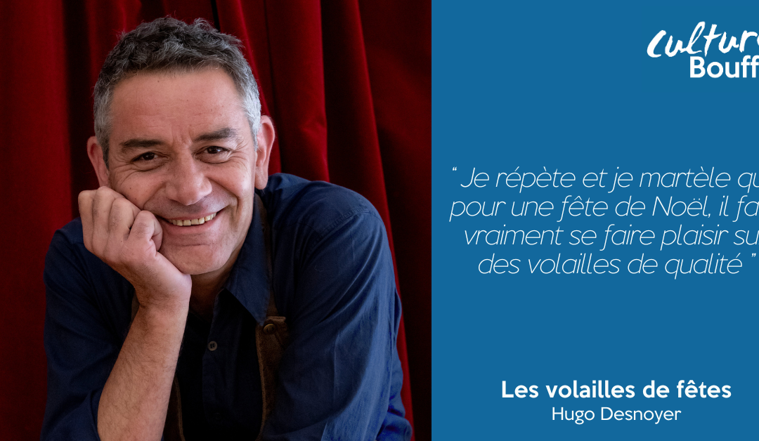 Culture Bouffe #10 | Les volailles de fêtes | Hugo Desnoyer