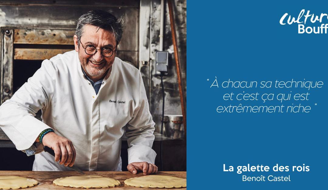 Culture Bouffe #11 | La galette des rois | Benoît Castel