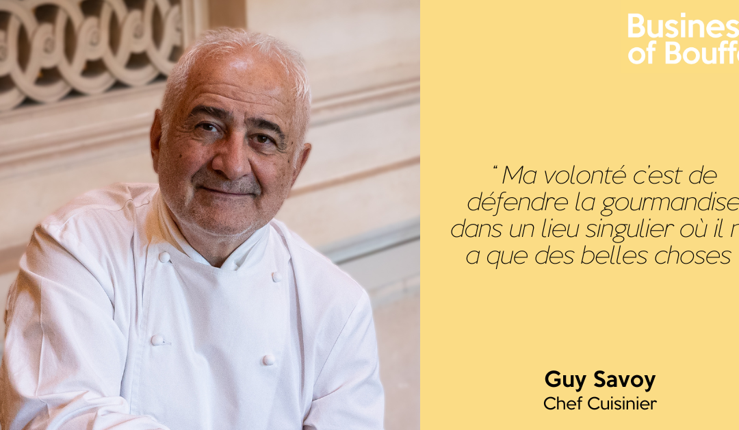 Business of Bouffe #53 | Guy Savoy – Chef Cuisinier