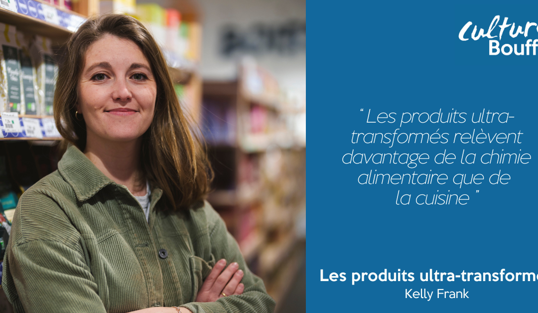 Culture Bouffe #12 | Les produits ultra-transformés | Kelly Frank – Goûm