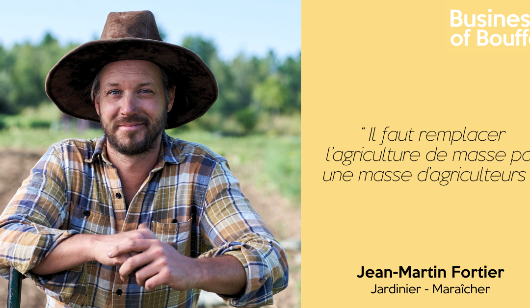 Business of Bouffe #59 | Jean-Martin Fortier – Jardinier-Maraîcher