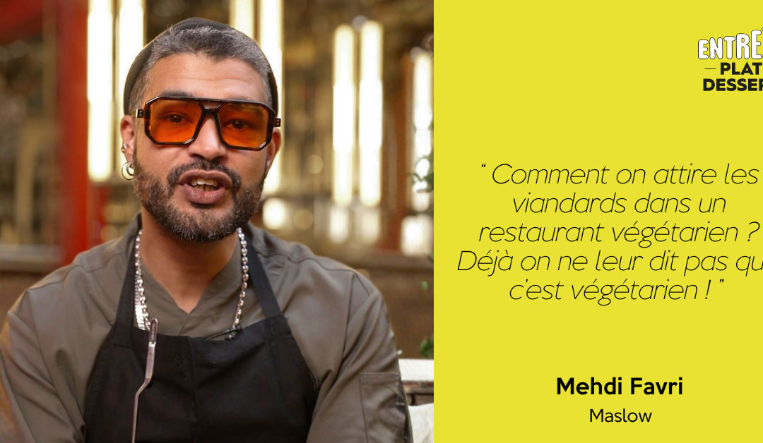 Entrez Plat Dessert #8 | Mehdi Favri – Maslow