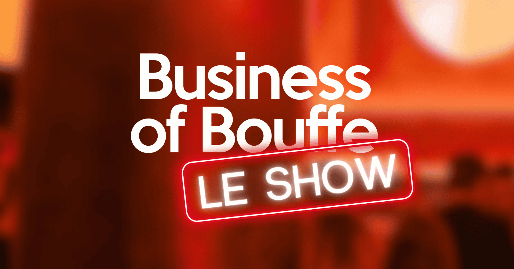 Business of Bouffe Le Show